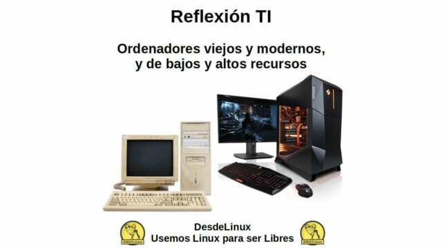 Reflexión TI: Ordenadores viejos y modernos, y de bajos y altos recursos