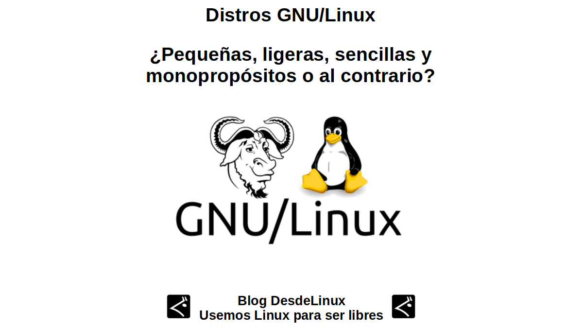 Distros : ¿Pequeñas, ligeras, sencillas y monopropósitos o al contrario ?