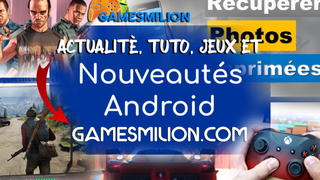 GAMES MILION : Nouveau Site de Tuto, Jeux et Actualité Android 2022
