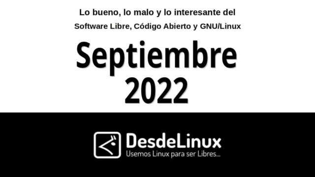 Septiembre 2022: Lo bueno, lo malo y lo interesante del Software Libre