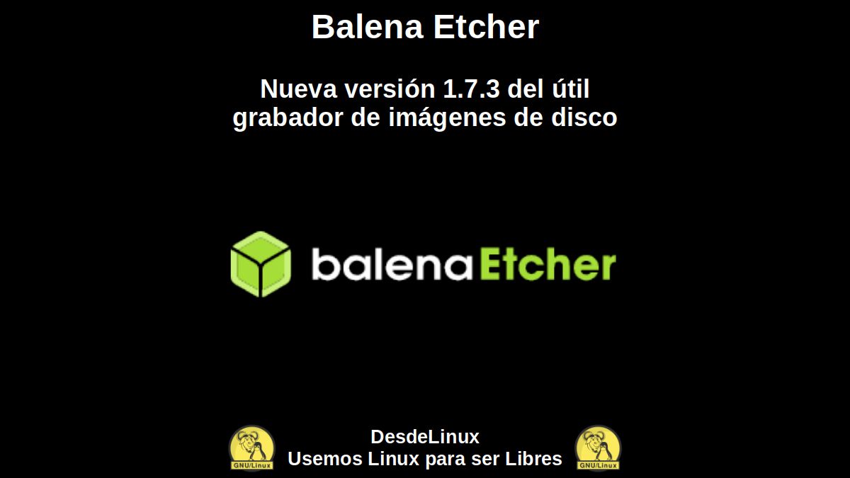 Balena Etcher : nouvelle version 1.7.3 de l'outil de capture d'images de disco