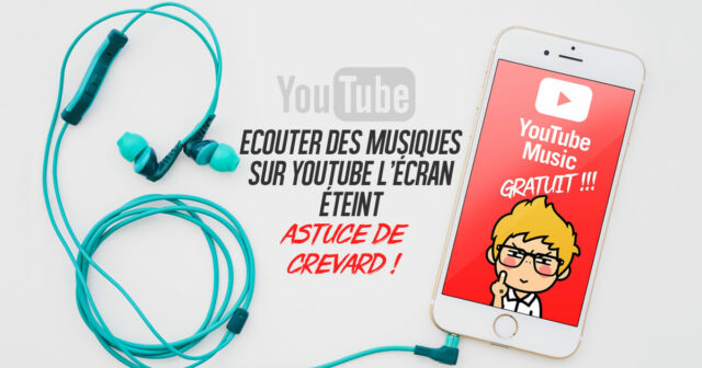 You are currently viewing Ecouter des musiques sur YouTube sur votre Smartphone écran éteint