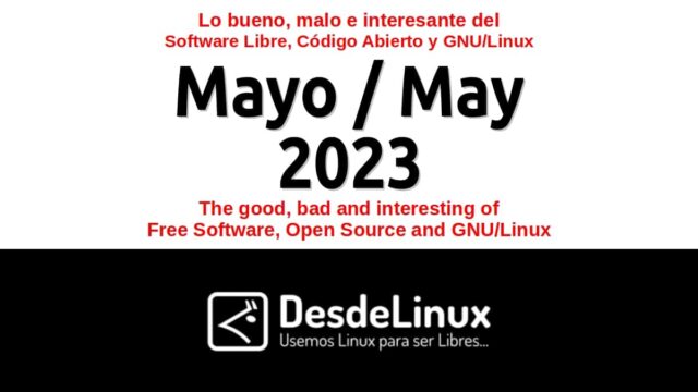 Mayo 2023: Lo bueno, malo e interesante del Software Libre