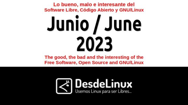 Junio 2023: Lo bueno, malo e interesante del Software Libre