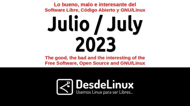 Julio 2023: Lo bueno, malo e interesante del Software Libre