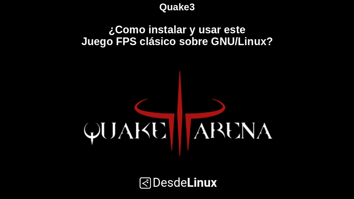 Quake 3 : Comment installer et utiliser ce jeu FPS classique sur GNU/Linux ?