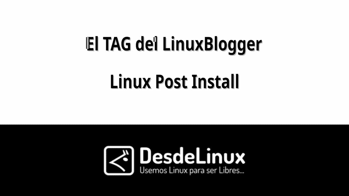 El TAG del LinuxBlogger: Linux Post Install de DesdeLinux