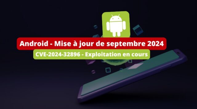 Android - Mise à jour de septembre 2024 - CVE-2024-32896