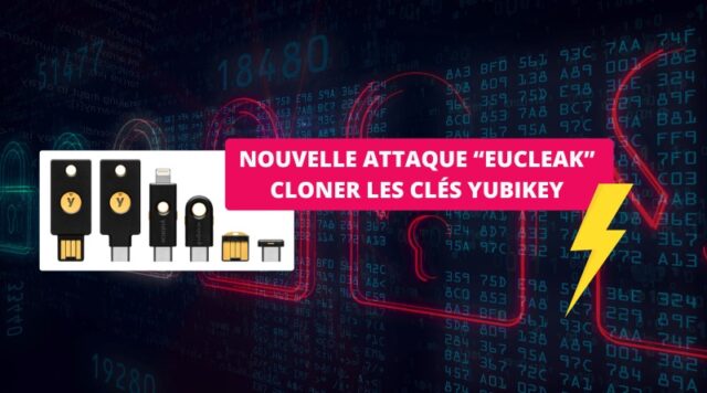 Attaque Eucleak - Cloner les clés YubiKey - 2024