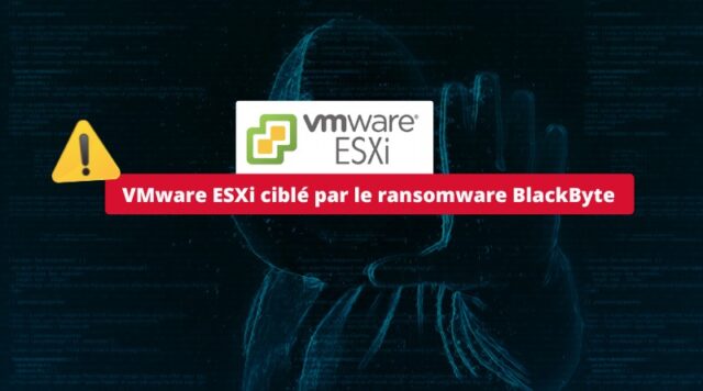 VMware ESXi ciblé par le ransomware BlackByte - CVE-2024-37085